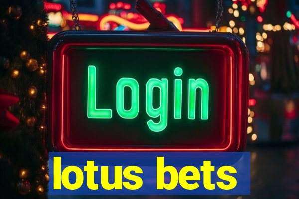 lotus bets